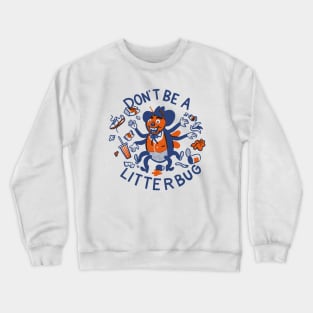 Don't Be A Litterbug! Crewneck Sweatshirt